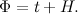 \[ \Phi =t+H. \]