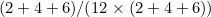$\displaystyle  (2+4+6)/(12\times (2+4+6)) $