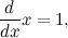 \[  \frac{d}{dx} x = 1, \]