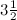 $3\frac{1}{2}$
