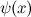 $\psi (x)$
