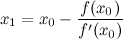 \[  x_1 = x_0 - \frac{f(x_0)}{f'(x_0)}  \]