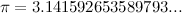 $\pi =3.141592653589793...$