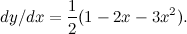 \[ dy/dx = \frac{1}{2}(1 - 2x - 3x^2). \]