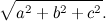 \[ \sqrt {a^2+b^2+c^2}. \]