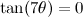 $\tan (7\theta )=0$