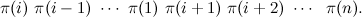 \[ \pi (i)\  \pi (i-1)\  \cdots \  \pi (1)\  \pi (i+1)\  \pi (i+2)\  \cdots \  \  \pi (n). \]