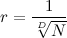 \[  r = \frac{1}{\sqrt [D]{N}}  \]
