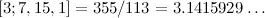 $[3;7,15,1]=355/113=3.1415929\ldots $