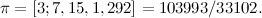 $\pi =[3;7,15,1,292]=103993/33102.$
