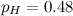 $p_ H =0.48$