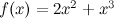 $f(x)=2x^2+x^3$