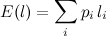 \[  E(l) = \sum _{i} p_ i \,  l_ i  \]