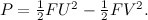 $P = \frac{1}{2}FU^2 - \frac{1}{2}FV^2.$