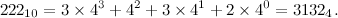 \[ 222_{10} = 3 \times 4^3 + 4^2 + 3 \times 4^1 + 2 \times 4^0 = 3132_4. \]