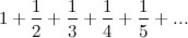 \[ 1+\frac{1}{2}+\frac{1}{3}+\frac{1}{4}+\frac{1}{5}+... \]