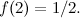 $f(2)=1/2.$