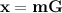 ${\bf x=m G}$