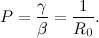 \[ P=\frac{\gamma }{\beta }=\frac{1}{R_0}. \]