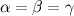 $\alpha = \beta = \gamma $