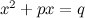 $x^2 + px = q$