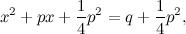 \[  x^2 + px + \frac{1}{4}p^2 = q + \frac{1}{4}p^2, \]