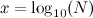 $x=\log _{10}(N)$