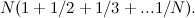 \[  N(1 + 1/2 + 1/3 + ... 1/N). \]