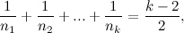 \begin{equation} \frac{1}{n_1} + \frac{1}{n_2}+...+\frac{1}{n_ k}=\frac{k-2}{2},\end{equation}