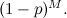 $(1-p)^ M.$