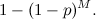 \[ 1-(1-p)^ M. \]