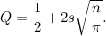 \[ Q = \frac{1}{2} + 2s\sqrt {\frac{n}{\pi }}. \]