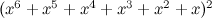 $( x^6 + x^5 + x^4 + x^3 + x^2 + x )^2$