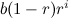 $b(1-r)r^ i$