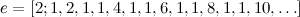 \begin{equation}  e=[2;1,2,1,1,4,1,1,6,1,1,8,1,1,10,\ldots ] \label{C1} \end{equation}