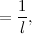 $\displaystyle = \frac{1}{l}, $