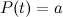 $P(t)=a$