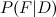 $P(F|D)$