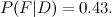 $P(F|D)=0.43.$