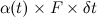 $\alpha (t) \times F \times \delta t$