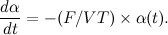 \[  \frac{d\alpha }{dt} = -(F/VT) \times \alpha (t).  \]