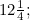 $12\frac{1}{4};$