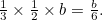 $\frac{1}{3} \times \frac{1}{2} \times b = \frac{b}{6}.$