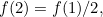 $f(2)=f(1)/2,$