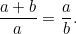 $\displaystyle \frac{a+b}{a}=\frac{a}{b}.$