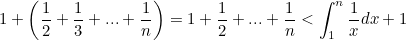 \[ 1 + \left(\frac{1}{2}+\frac{1}{3}+ ... +\frac{1}{n}\right) = 1+\frac{1}{2}+ ... +\frac{1}{n} < \int _1^ n \frac{1}{x}dx + 1 \]