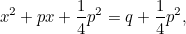 \[  x^2 + px + \frac{1}{4}p^2 = q + \frac{1}{4}p^2, \]