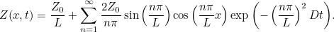\[  Z(x,t) = \frac{Z_0}{L} + \sum _{n=1}^{\infty } \frac{2Z_0}{n\pi } \sin {\left( \frac{n\pi }{L}\right)} \cos {\left(\frac{n\pi }{L}x\right)} \exp {\left(-\left(\frac{n\pi }{L}\right)^2 Dt\right)}.  \]