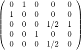 \[ \left(\begin{array}{ccccc}0& 1& 0& 0& 0\\ 1& 0& 0& 0& 0\\ 0& 0& 0& 1/2& 1\\ 0& 0& 1& 0& 0\\ 0& 0& 0& 1/2& 0\end{array}\right) \]