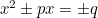 $x^2 \pm {px} = \pm {q}$